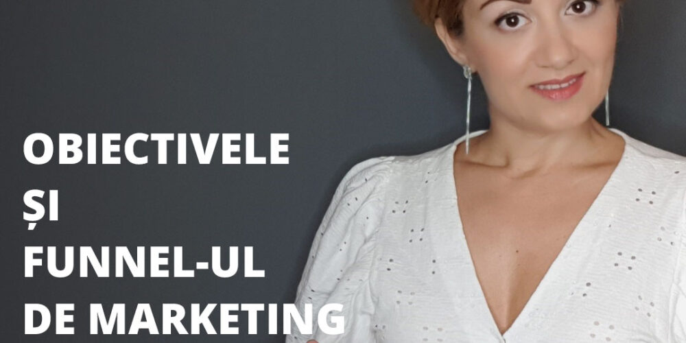 obiectivele si funnel-ul de-marketing